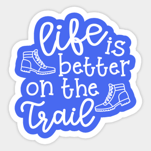 Life Is Better On The Trail Hiking Funny Sticker